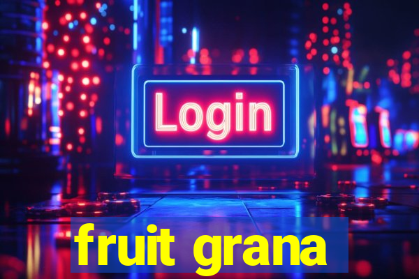 fruit grana